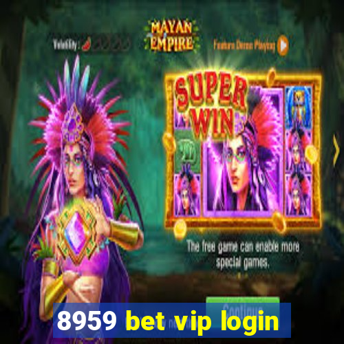 8959 bet vip login